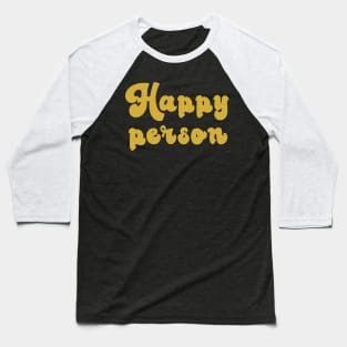 Happy person Baseball T-Shirt